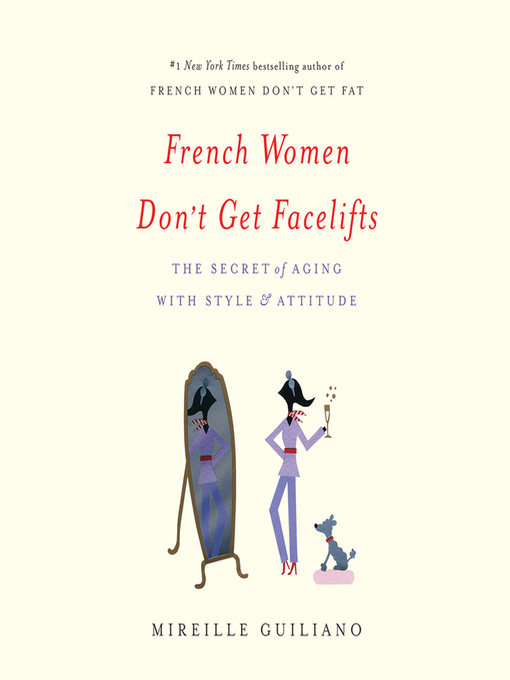 Title details for French Women Don't Get Facelifts by Mireille Guiliano - Available